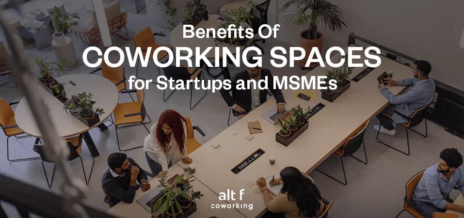 Top 7 Benefits of Coworking Spaces for Startups and MSMEs (2026)